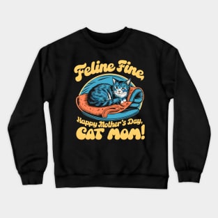 Feline Fine Happy mother's day Cat MOM | Mother's day | MOM lover gifts Crewneck Sweatshirt